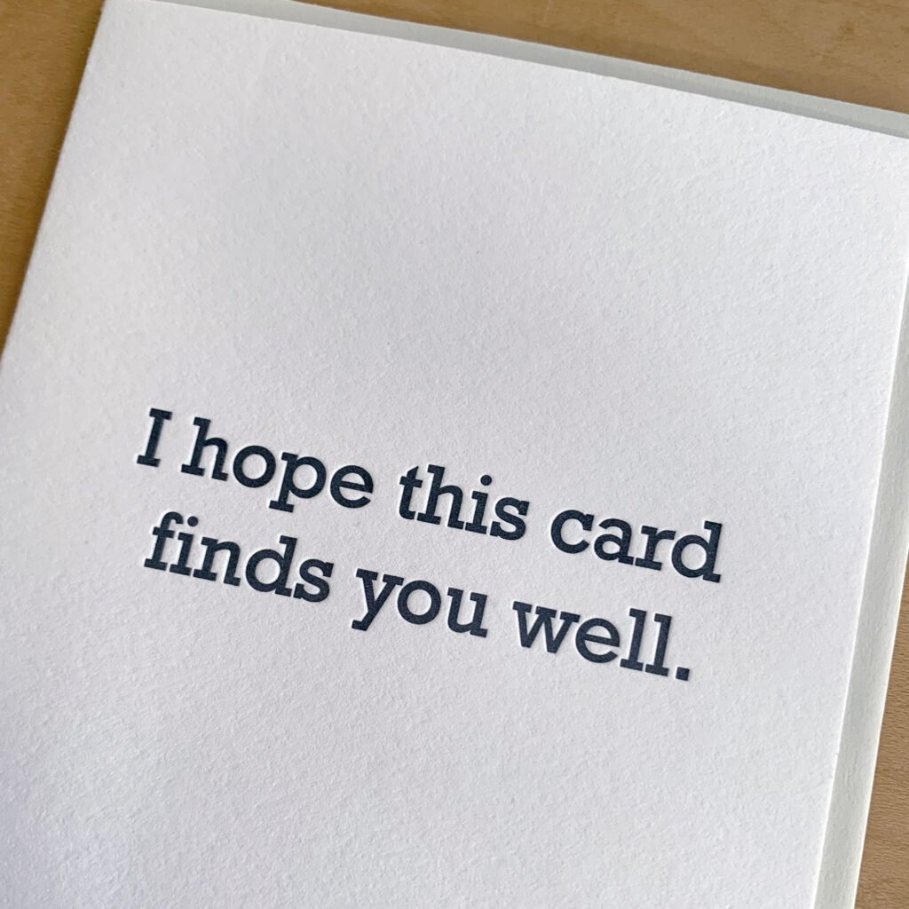 I Hope This Card Finds You Well I Hope This Card Finds You Well