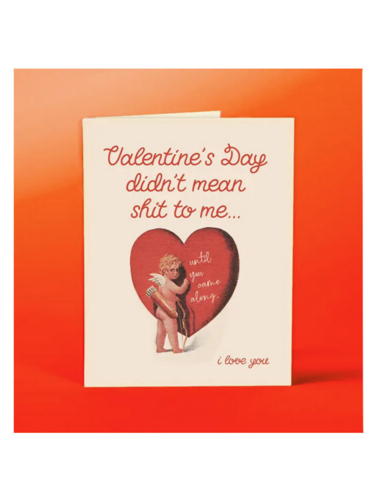 Valentines Day Didnt Mean Shit To Me Greeting Card Valentines Day Didnt Mean Shit To Me Greeting Card